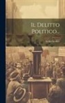 Attilio Giudice - Il Delitto Politico