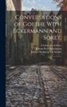 Johann Peter Eckermann, John Oxenford, Frédéric Jacob Soret - Conversations of Goethe With Eckermann and Soret;: 1
