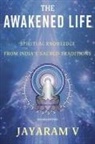 Jayaram V, Jayaram Vemulapalli - The Awakened Life