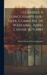 Michel-Edmond Sélys-Longchamps - Les Arbres À Longchamps-Sur-Geer, Commune De Waremme, Après L'hiver 1879-1880