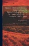 Giampietro Zanotti - Storia Dell'accademia Clementina Di Bologna Aggregata All'instituto Delle Scienze E Dell'arti: Contenente Il Terzo E Quarto Libro, Volume 2