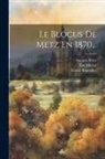 Ernest Bouteiller, Auguste Prost, Metz (France) Conseil Municipal - Le Blocus De Metz En 1870