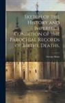 George Seton - Sketch of the History and Imperfect Condition of the Parochial Records of Births, Deaths
