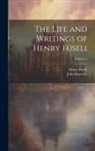 Henry Fuseli, John Knowles - The Life and Writings of Henry Fuseli; Volume 2