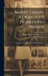 Theresa Carter, Glen L. Urban, Sloan School of Management - Market Share Rewards to Pioneering Brands: An Empirical Analysis and Strategic Implications