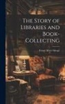 Ernest Albert Savage - The Story of Libraries and Book-collecting