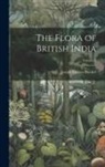 Joseph Dalton Hooker - The Flora of British India; Volume 3
