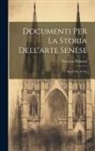 Gaetano Milanesi - Documenti Per La Storia Dell'arte Senese: Secoli Xiii. E Xiv