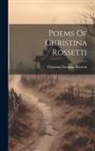 Christina Georgina Rossetti - Poems Of Christina Rossetti