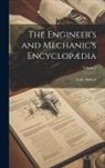 Luke Hebert - The Engineer's and Mechanic's Encyclopædia; Volume 1
