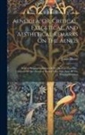 James Henry - Aeneidea, Or, Critical, Exegetical, And Aesthetical Remarks On The Aeneis: With A Personal Collation Of All The First Class Mss., Upwards Of One Hundr