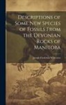 Joseph Frederick Whiteaves - Descriptions of Some New Species of Fossils From the Devonian Rocks of Manitoba