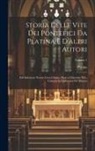 Platina - Storia Delle Vite Dei Pontefici Da Platina E D'altri Autori: Dal Salvatore Nostro Gesu Christo, Fino a Clemente Xiii., Corretta Ed Adornata De' Ritrat