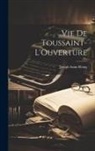 Joseph Saint-Re&amp;769;my - Vie de Toussaint-L'Ouverture