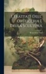 Benvenuto Cellini - I Trattati Dell' Oreficeria E Della Scultura