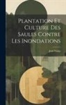Jenö Vadas - Plantation Et Culture Des Saules Contre Les Inondations