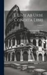 Immanuel Bekker, Titus Livius, Franz Eduard Raschig - T. Livii Ab Urbe Condita Libri; Volume 3