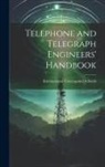 International Correspond Schools - Telephone and Telegraph Engineers' Handbook