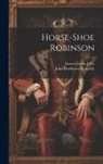 John Pendleton Kennedy, Ernest Erwin Leisy - Horse-shoe Robinson