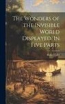 Robert Calef - The Wonders of the Invisible World Displayed. In Five Parts