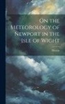 Bloxam - On the Meteorology of Newport in the Isle of Wight