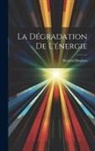 Bernard Brunhes - La Dégradation De L'énergie