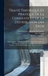 Jean François Aubuisson De Voisins, Jules Dupuit, Raymond Genieys - Traité Théorique Et Pratique De La Conduite Et De La Distribution Des Eaux: Par J. Dupuit ... Suivi D'un Extrait De L'essai Sur Les Moyens De Conduire