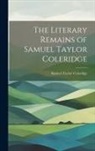 Samuel Taylor Coleridge - The Literary Remains of Samuel Taylor Coleridge