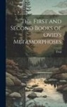 Ovid - The First and Second Books of Ovid's Metamorphoses