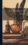 Kuno Fischer - A Critique of Kant