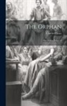 Thomas Otway - The Orphan: And Venice Preserved