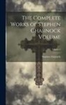 Stephen Charnock - The Complete Works of Stephen Charnock Volume; Volume 4