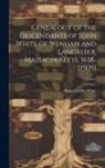 Almira Larkin White - Genealogy of the Descendants of John White of Wenham and Lancaster, Massachusetts, 1638-[1909]; Volume 2