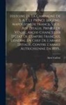 Aimé Guillon - Histoire De La Campagne De S. A. I. Le Prince Eugène-napoléon De France, Vice-roi Dítalie, Prince De Venise, Archi-chancelier D'état De L'empire Franç