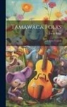 L. Frank Baum - Tamawaca Folks: A Summer Comedy
