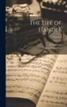 James Lowe, Victor Schoelcher - The Life of Handel; Volume 2