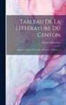 Octave Delepierre - Tableau De La Littérature Du Centon: Chez Les Anciens Et Chez Les Modernes, Volume 1