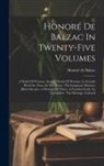 Honoré de Balzac - Honoré De Balzac In Twenty-five Volumes: A Study Of Woman. Another Study Of Woman. La Grande Bretêche. Peace In The House. The Imaginary Mistress. Alb