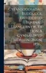 Anonymous - Cyfansoddiadau Buddugol Eisteddfod Blaenau Llangernyw, Yr Hon A Gynhaliwyd Mehefin, 26ain, 1856