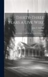 John T. (John Thomas) Hatfield - Thirty-three Years a Live Wire: Life of John T. Hatfield, the "Hoosier Evangelist"