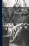 Dion Boucicault, Thomas Otway - Venice Preserved: A Tragedy in Five Acts