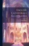 Francis Bond - English Cathedrals Illustrated