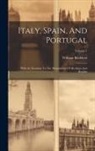 William Beckford - Italy, Spain, And Portugal: With An Exursion To The Monasteries Of Alcobaça And Batalha; Volume 1