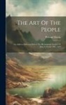 William Morris - The Art Of The People: An Address Delivered Before The Birmingham Society Of Arts, February 19th, 1879