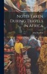John Davidson - Notes Taken During Travels in Africa