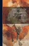 Victor Cousin, René Descartes - Oeuvres De Descartes, Volume 11
