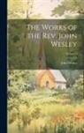 John Wesley - The Works of the Rev. John Wesley; Volume 8