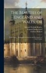 John Evans, Thomas Hood, Francis Charles Laird - The Beauties of England and Wales, Or: Delineations, Topographical, historical, and Descriptive, of Each County