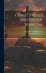 Alexander Maclaren, Alexander and Shepheard - Christ's Must and Other Sermons