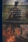 Emmanuel Grouchy (Marquis De) - Observations Sur La Relation De La Campagne De 1815, Publiée Par Le Général Gourgaud: Et Réfutation De Quelques-unes Des Assertions D'autres Écrits Re